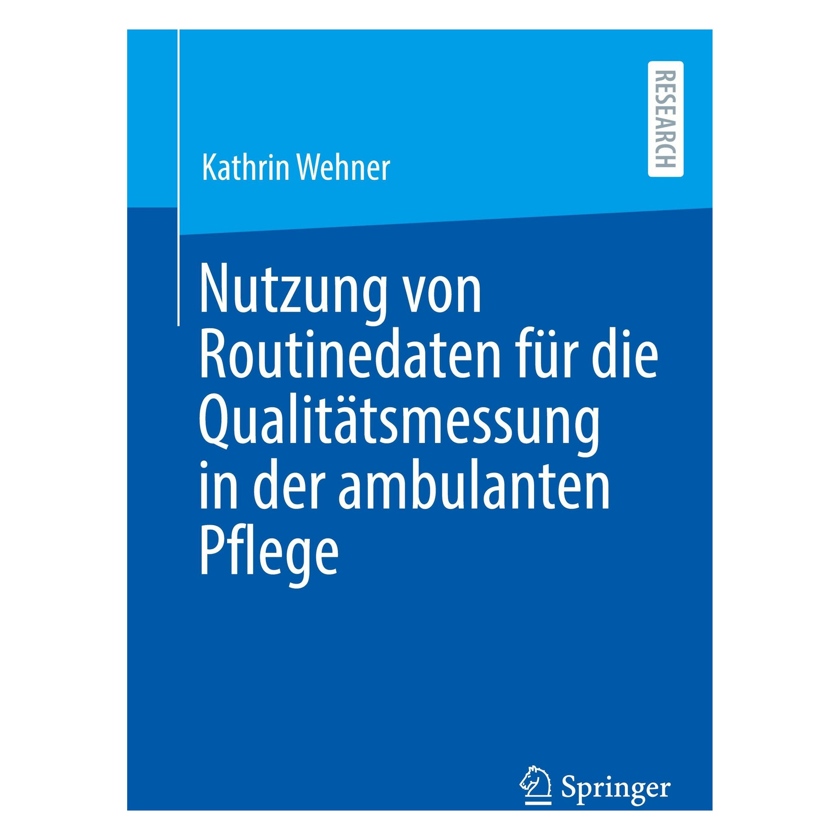 Springer Nutzung von Routinedaten für die Qualitätsmessung in der ambulanten Pflege (Deutsch, Softcover, Kathrin Wehner) (47567172)