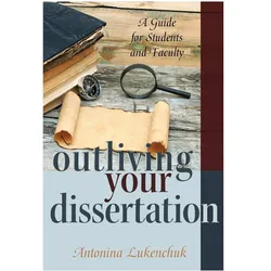 Outliving Your Dissertation, Fachbücher von Antonina Lukenchuk