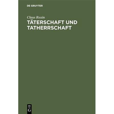Täterschaft und Tatherrschaft, Gebundene Ausgabe von Claus Roxin, De Gruyter, 978-3-11-009803-7