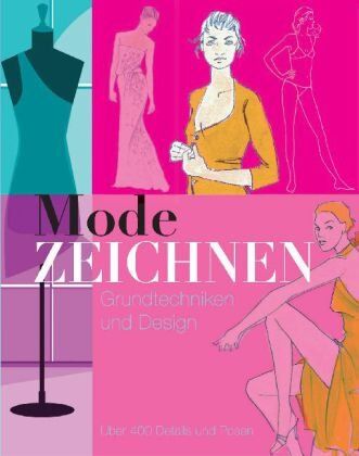 Mode zeichnen: Grundtechniken und Design. Über 400 Details und Posen - Preis vom 09.10.2026 07:28:09 h