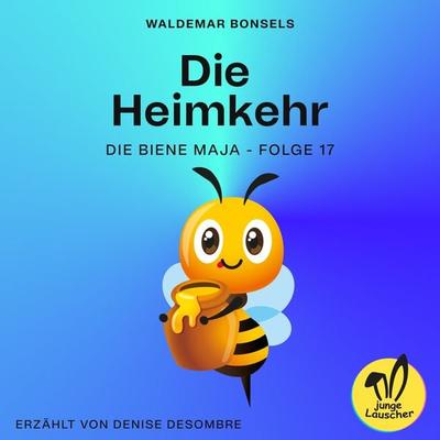 Die Heimkehr (Die Biene Maja, Folge 17) - Waldemar Bonsels, Audio, 9783991488507