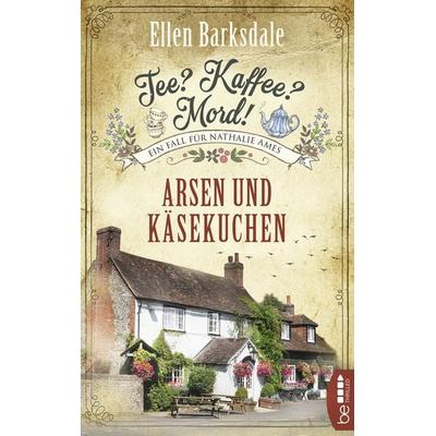 Tee? Kaffee? Mord! - Arsen und Käsekuchen, Taschenbuch von Ellen Barksdale, BeThrilled, 978-3-7413-0160-5