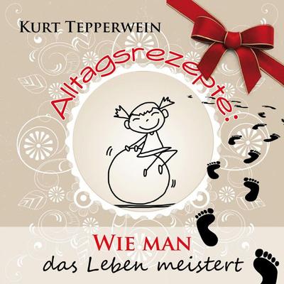 Alltagsrezepte: Wie man das Leben meistert - , Audio, 4250701953617
