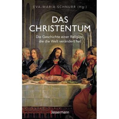 Das Christentum. Die Geschichte einer Religion, die die Welt verändert hat, Gebundene Ausgabe von , Bassermann, 978-3-8094-4956-0