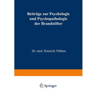 Beiträge zur Psychologie und Psychopathologie der Brandstifter, Taschenbuch von Heinrich Többen, Springer Berlin, 978-3-642-47308-1