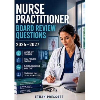 Nurse Practitioner Board Review Questions 2026–2027, Taschenbuch von Ethan Prescott, Epubli, 978-3-565-49957-1