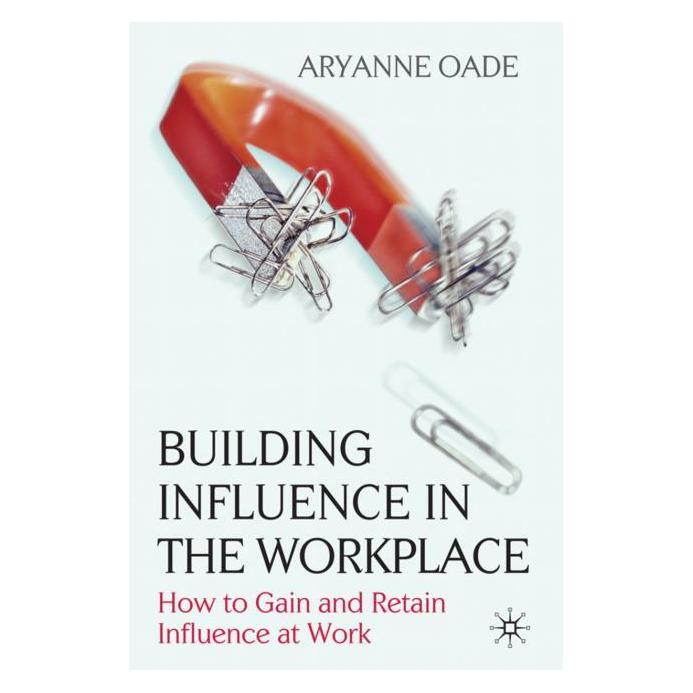 Palgrave Macmillan Uk Building Influence in the Workplace (Englisch, Hardcover, Aryanne Oade) (9780230237735)