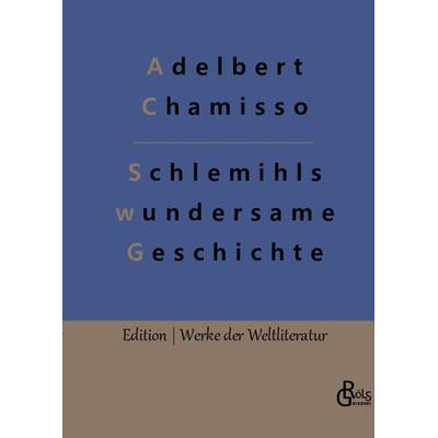 Schlemihls wundersame Geschichte, Gebundene Ausgabe von Adelbert Chamisso, Gröls Verlag, 978-3-96637-519-1