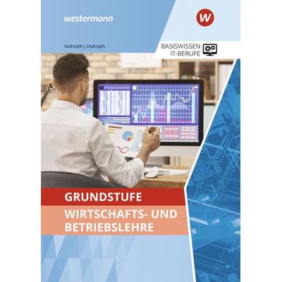 Grundstufe Wirtschafts- und Betriebslehre. Schulbuch, Taschenbuch von Anja Hohrath,Julia Hohrath, Westermann Berufliche Bildung