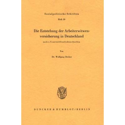 Die Entstehung der Arbeiterwitwenversicherung in Deutschland, Taschenbuch von Wolfgang Dreher, Duncker & Humblot, 978-3-428-04172-5