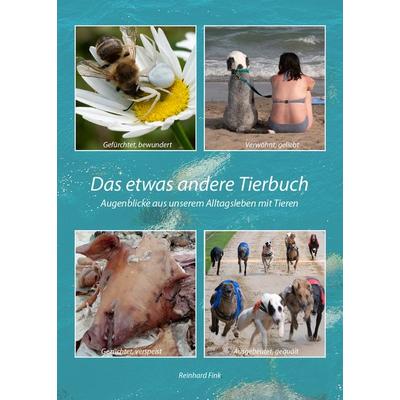 Das etwas andere Tierbuch, Gebundene Ausgabe von Reinhard Fink, Buchschmiede, 978-3-99129-467-2