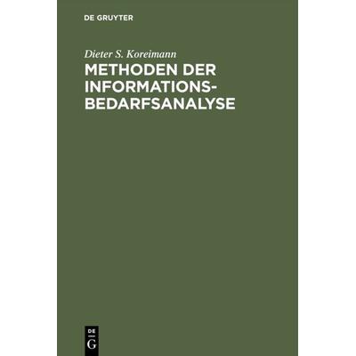 Methoden der Informationsbedarfsanalyse, Gebundene Ausgabe von Dieter S. Koreimann, De Gruyter, 978-3-11-006540-4