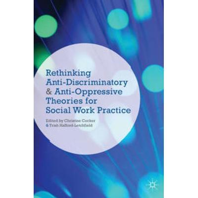Rethinking Anti-Discriminatory and Anti-Oppressive Theories for Social Work Practice, Taschenbuch von Christine Cocker,Trish Hafford-Letchfield,