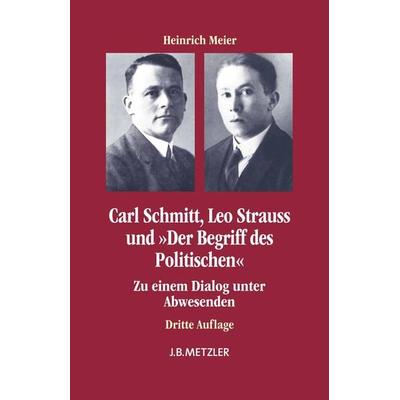 Carl Schmitt, Leo Strauss und 'Der Begriff des Politischen'; Taschenbuch von Heinrich Meier, J.B. Metzler, Part of Springer Nature - Springer-Verlag