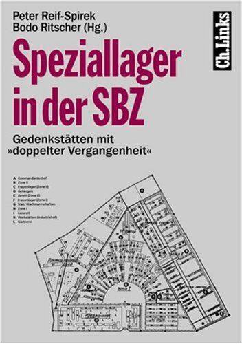 Peter Reif-Spirek - Speziallager in der SBZ. Gedenkstätten mit 'doppelter Vergangenheit' - Preis vom 11.10.2026 15:43:13 h