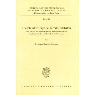 Die Standortfrage bei Kreditinstituten., Taschenbuch von Jürgen D. Siepmann, Duncker & Humblot, 978-3-428-02181-9