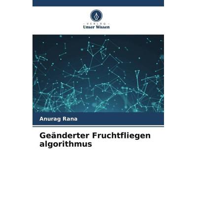 Geänderter Fruchtfliegen algorithmus, Taschenbuch von Anurag Rana, Verlag Unser Wissen, 978-620-4-94193-6