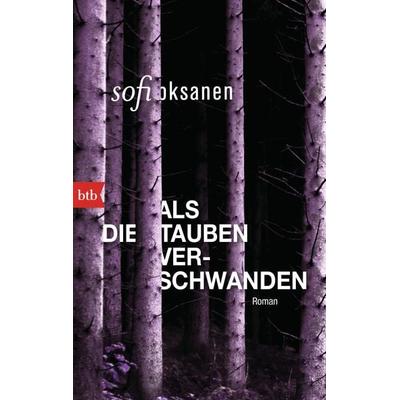 Als die Tauben verschwanden, Taschenbuch von Sofi Oksanen, btb, 978-3-442-74912-6