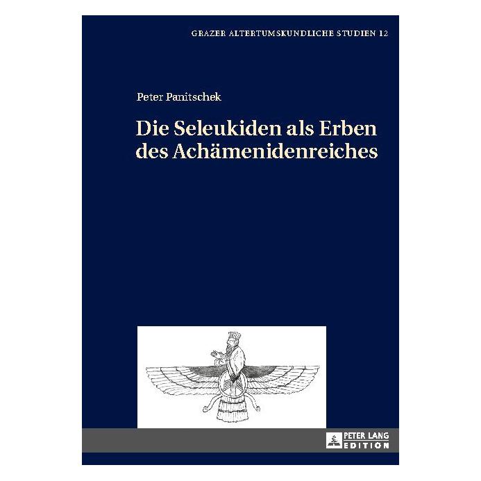 Peter Lang Die Seleukiden als Erben des Achämenidenreiches (Deutsch, Hardcover, Peter Panitschek) (8874767)