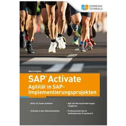 SAP Activate - Agilität in SAP S/4HANA-Implementierungsprojekten, Fachbücher von Martin Kipka