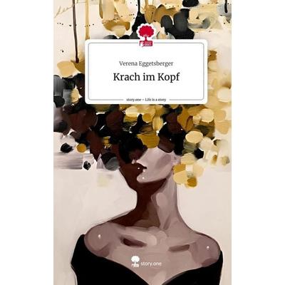 Krach im Kopf. Life is a Story - story.one, Gebundene Ausgabe von Verena Eggetsberger, Storylution, 978-3-7115-5267-9