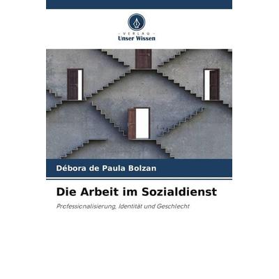 Die Arbeit im Sozialdienst, Taschenbuch von Débora de Paula Bolzan, Verlag Unser Wissen, 978-620-9-57899-1