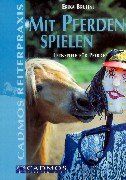 Erika Bruhns - Mit Pferden spielen. Lernspiele für Pferde - Preis vom 11.10.2026 03:10:56 h