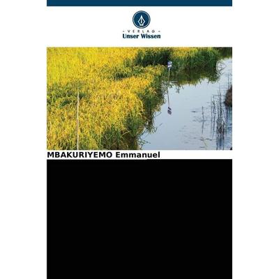 Die Auswirkungen des Kamiranzovu-Flusses auf den Reisanbau, Taschenbuch von Mbakuriyemo Emmanuel, Verlag Unser Wissen, 978-620-9-97730-5