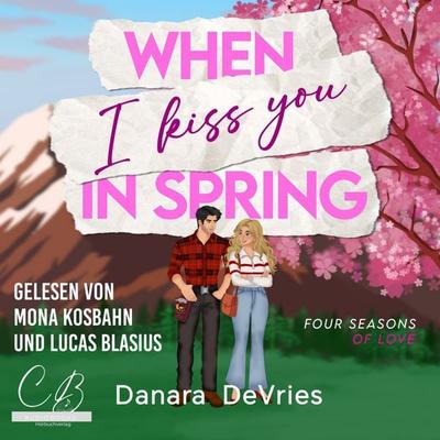 When I kiss you in Spring - Danara DeVries, Audio, 4069829247221