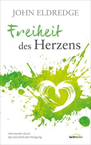 John Eldredge - Freiheit des Herzens: Heil werden durch das Geschenk der Heiligung - Preis vom 10.10.2026 11:48:34 h