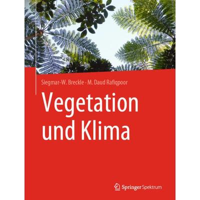 Vegetation und Klima, Gebundene Ausgabe von Siegmar-W. Breckle,M. Daud Rafiqpoor, Springer Berlin, 978-3-662-59898-6