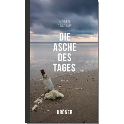 Die Asche des Tages, Gebundene Ausgabe von Ó. Cadhain Maírtín, Alfred Kröner Verlag, 978-3-520-60301-2