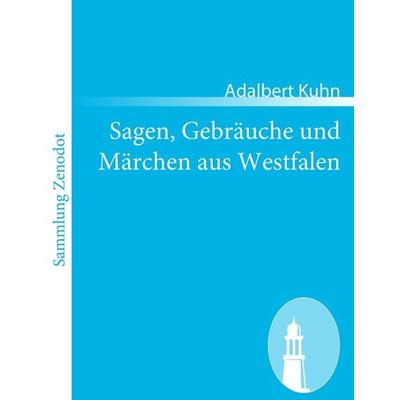 Sagen, Gebräuche und Märchen aus Westfalen, Taschenbuch von Adalbert Kuhn, Contumax, 978-3-8430-5742-4