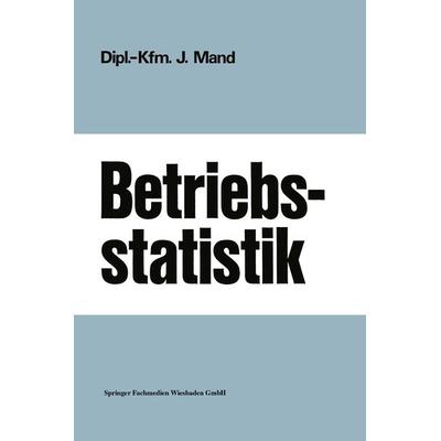 Betriebsstatistik, Taschenbuch von Josef Mand, Betriebswirtschaftlicher Verlag Gabler, 978-3-409-27204-9