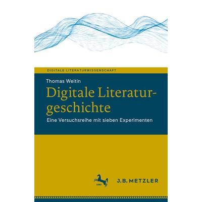 Digitale Literaturgeschichte, Taschenbuch von Thomas Weitin, Springer Berlin, 978-3-662-63662-6