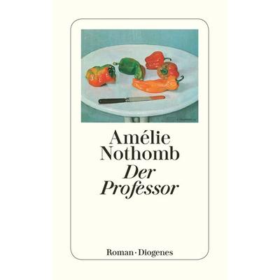 Der Professor, Taschenbuch von Amélie Nothomb, Diogenes Verlag AG, 978-3-257-22968-4