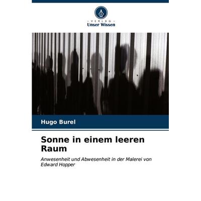 Sonne in einem leeren Raum, Taschenbuch von Hugo Burel, Verlag Unser Wissen, 978-620-6-63474-4