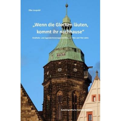 'Wenn die Glocken läuten, seid ihr zuhause.'; Taschenbuch von Elke Leupold, Epubli, 978-3-565-02855-9