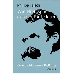Wie Nietzsche aus der Kälte kam, Sachbücher von Philipp Felsch