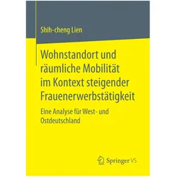 Wohnstandort und räumliche Mobilität im Kontext steigender Frauenerwerbstätigkeit, Fachbücher von Shih-cheng Lien