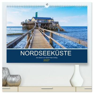 Nordseeküste Am Strand von Sankt Peter-Ording (hochwertiger Premium Wandkalender 2027 DIN A2 quer), Kunstdruck in Hochglanz