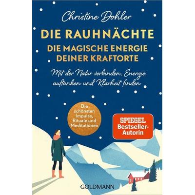 Die Rauhnächte - die magische Energie deiner Kraftorte, Taschenbuch von Christine Dohler, Goldmann, 978-3-442-22432-6