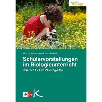 Schülervorstellungen im Biologieunterricht, Taschenbuch von Marcus Hammann,Roman Asshoff, Kallmeyer, 978-3-7800-4908-7