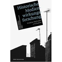 Historische Medienwirkungsforschung, Fachbücher von Thomas Birkner, Patrick Merziger, Christian Schwarzenegger