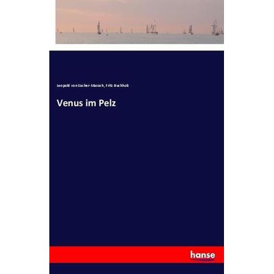 Venus im Pelz, Taschenbuch von Leopold Sacher-Masoch,Fritz Buchholz, Hansebooks, 978-3-337-45734-1