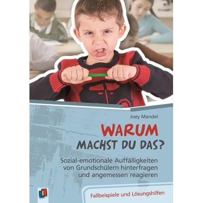 Warum machst du das? Sozial-emotionale Auffälligkeiten von Grundschülern hinterfragen und angemessen reagieren, Taschenbuch von Joey Mandel, Verlag an