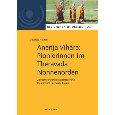 Aneñja Vihāra: Pionierinnen im Theravada Nonnenorden, Taschenbuch von Gabriele Helmer, Waxmann Verlag GmbH, 978-3-8188-0029-1