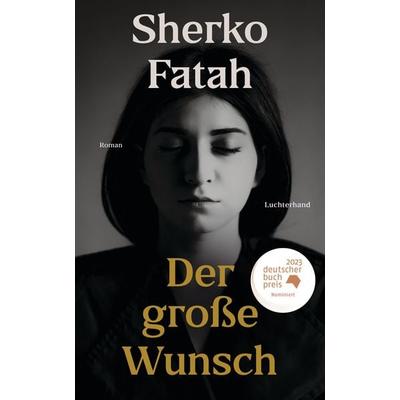 Der große Wunsch, Gebundene Ausgabe von Sherko Fatah, Luchterhand, 978-3-630-87737-2
