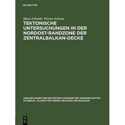 Tektonische Untersuchungen in der Nordost-Randzone der Zentralbalkan-Decke, Gebundene Ausgabe von Klaus Schmidt,Werner Schwan, De Gruyter,