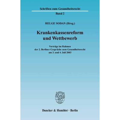 Krankenkassenreform und Wettbewerb., Taschenbuch von Helge Sodan, Duncker & Humblot, 978-3-428-11386-6